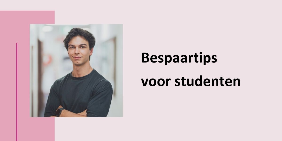 Bespaartips voor studenten. Met een foto van een jongen die glimlachend zijn armen kruist.