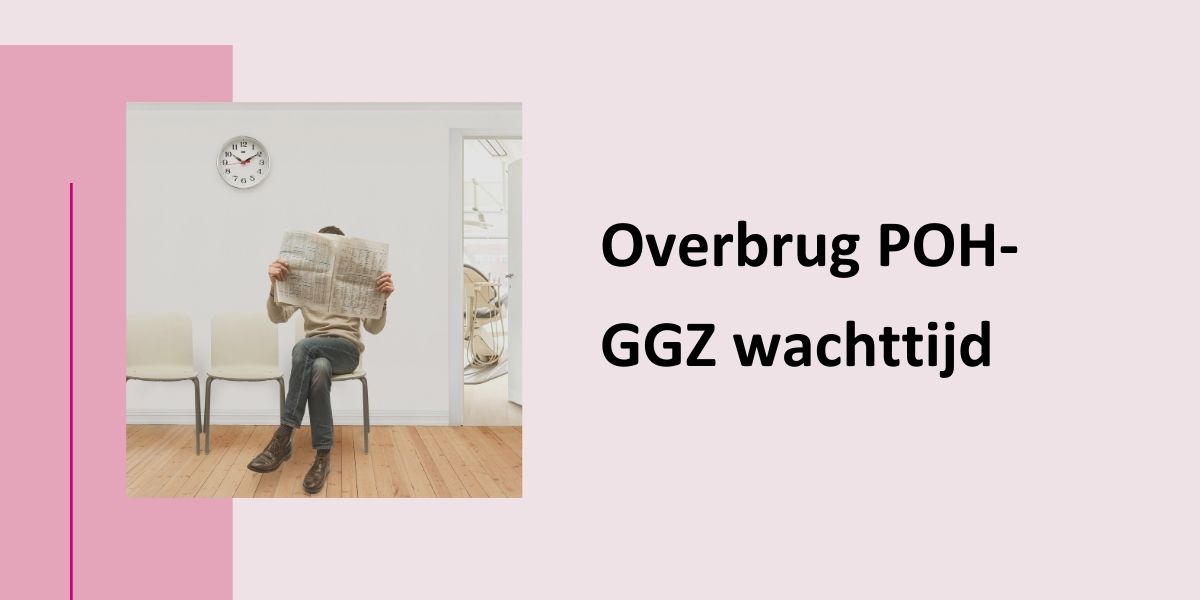 Overbrug POH-GGZ wachttijd met een foto van iemand die in de wachtkamer zit van de POH GGZ