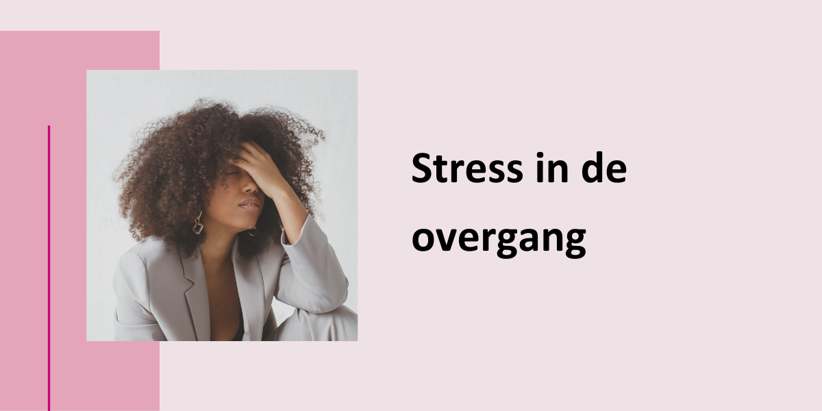 Stress in de overgang