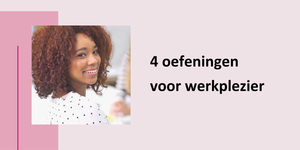 4 oefeningen voor meer werkplezier